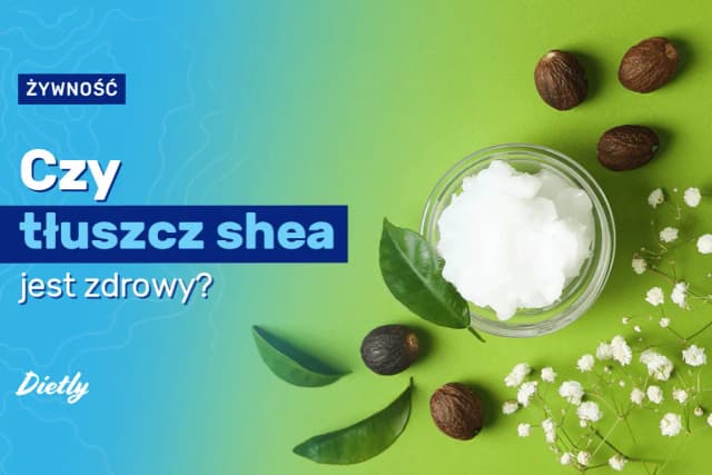 Olej shea czy jest zdrowy? Poznaj jego ukryte właściwości zdrowotne