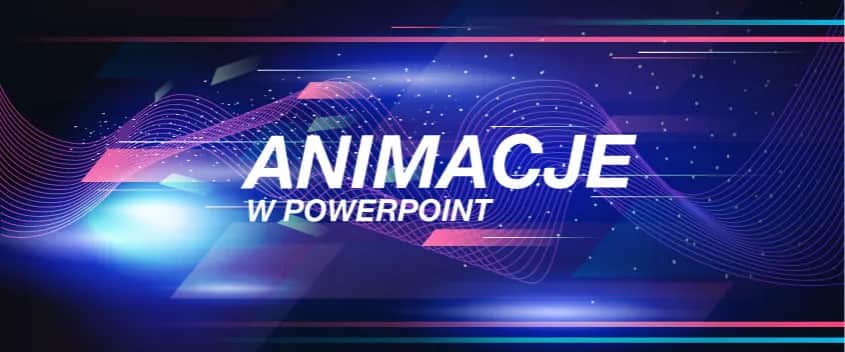 Jak dodać animacje w PowerPoint i uczynić prezentację wyjątkową